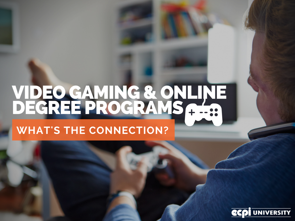 Video Gaming & Online Degree Programs What's the Connection?